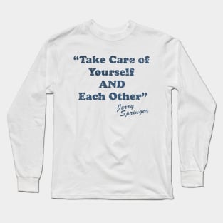 Jerry Springer Take Of Yourself And Each Other Long Sleeve T-Shirt